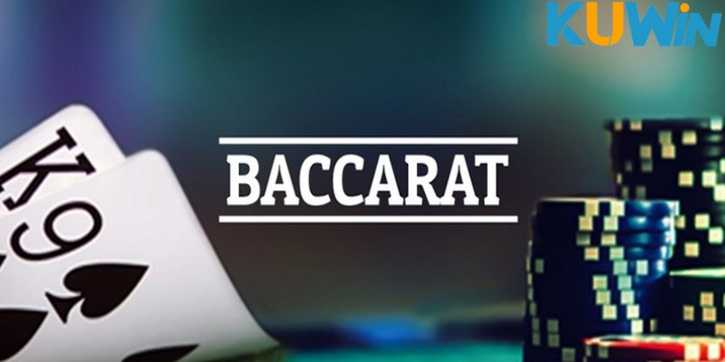 Quy tắc chơi Baccarat Kuwin