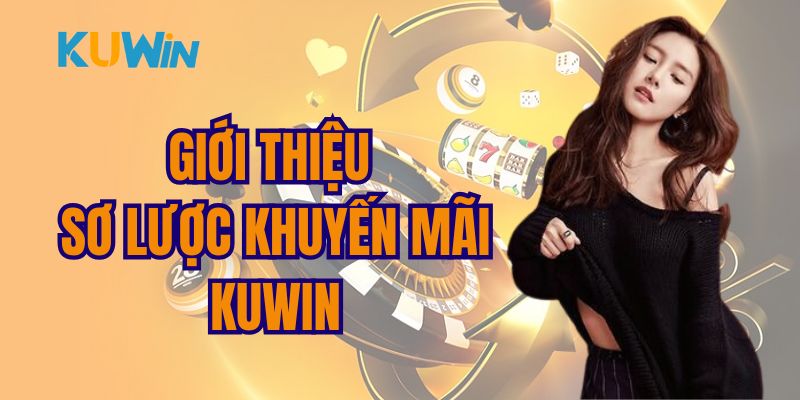 Sơ lược vài nét về sảnh ưu đãi Kuwin hot hit, hấp dẫn