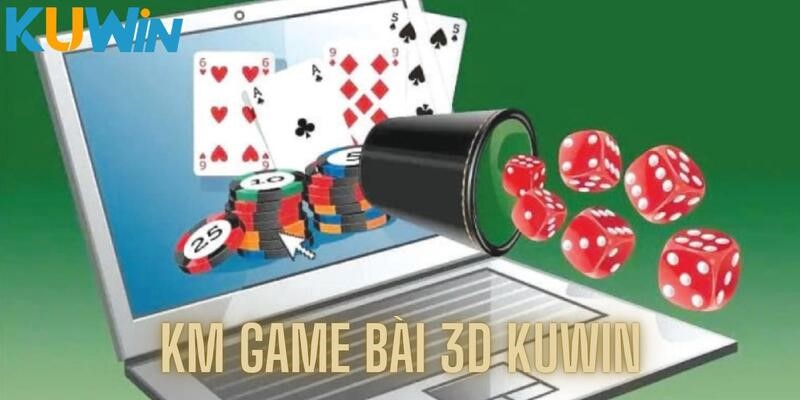 KM game bài 3D KUWIN làm mưa làm gió