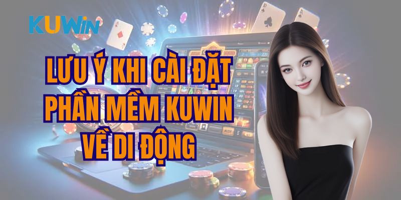 Chú ý cần ghi nhớ khi tải ứng dụng về di động