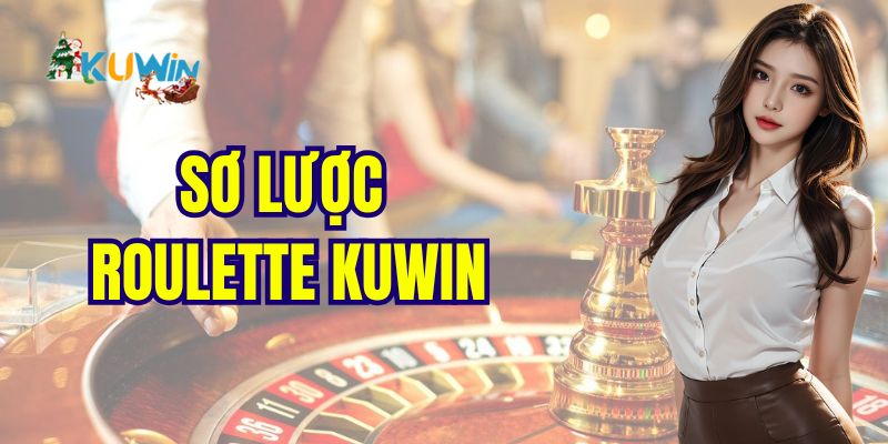 Sơ lược roulette Kuwin